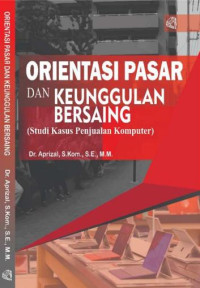 Orientasi Pasar dan Keunggulan Bersaing (Studi Kasus Penjualan Komputer)